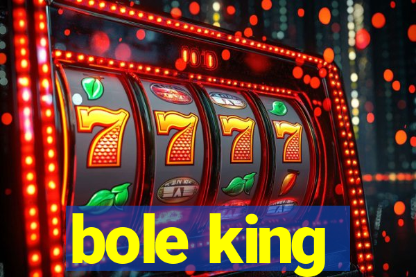 bole king